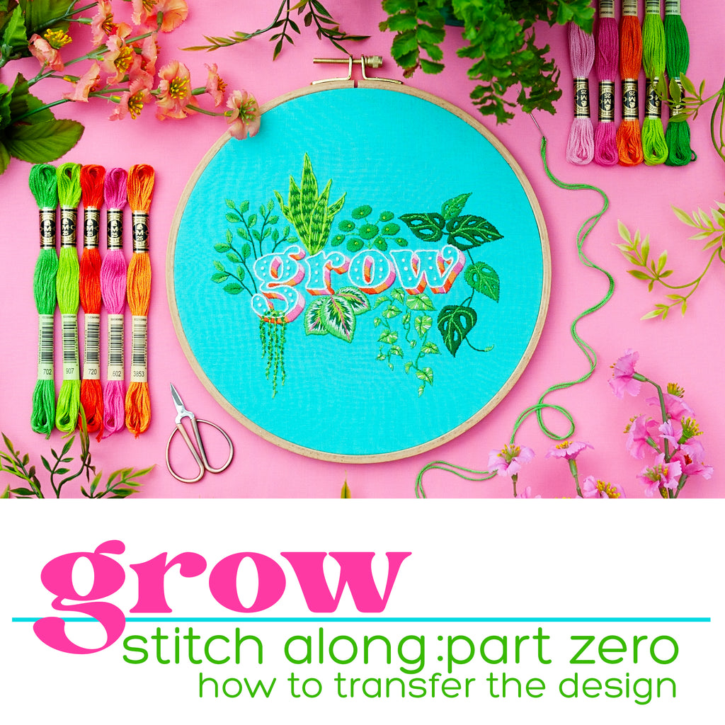 "Grow" Stitch Along - Part Zero: How To Transfer The Design Onto Your Fabric