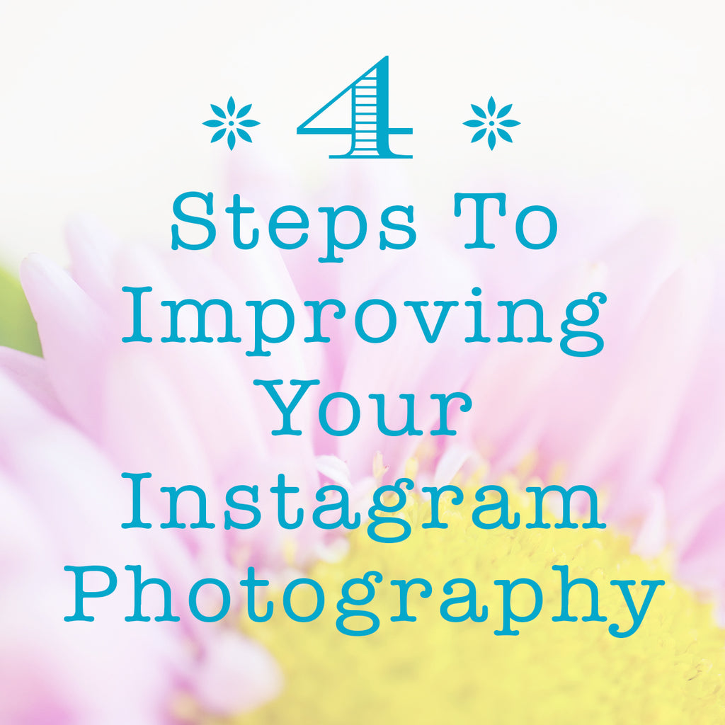 4 Steps To Improve Your Photography On Instagram